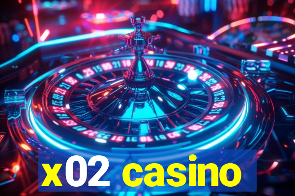 x02 casino